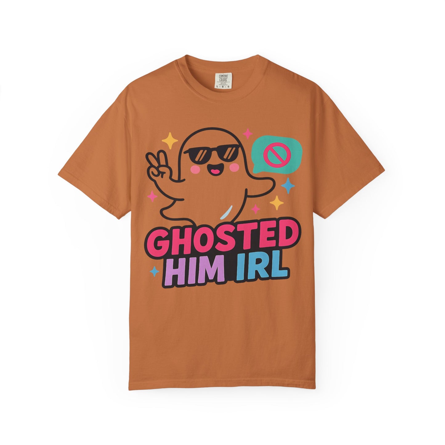 Ghosted Him IRL: Trendy Cartoon Ghost Illustration Comfort Colors Single Ladies