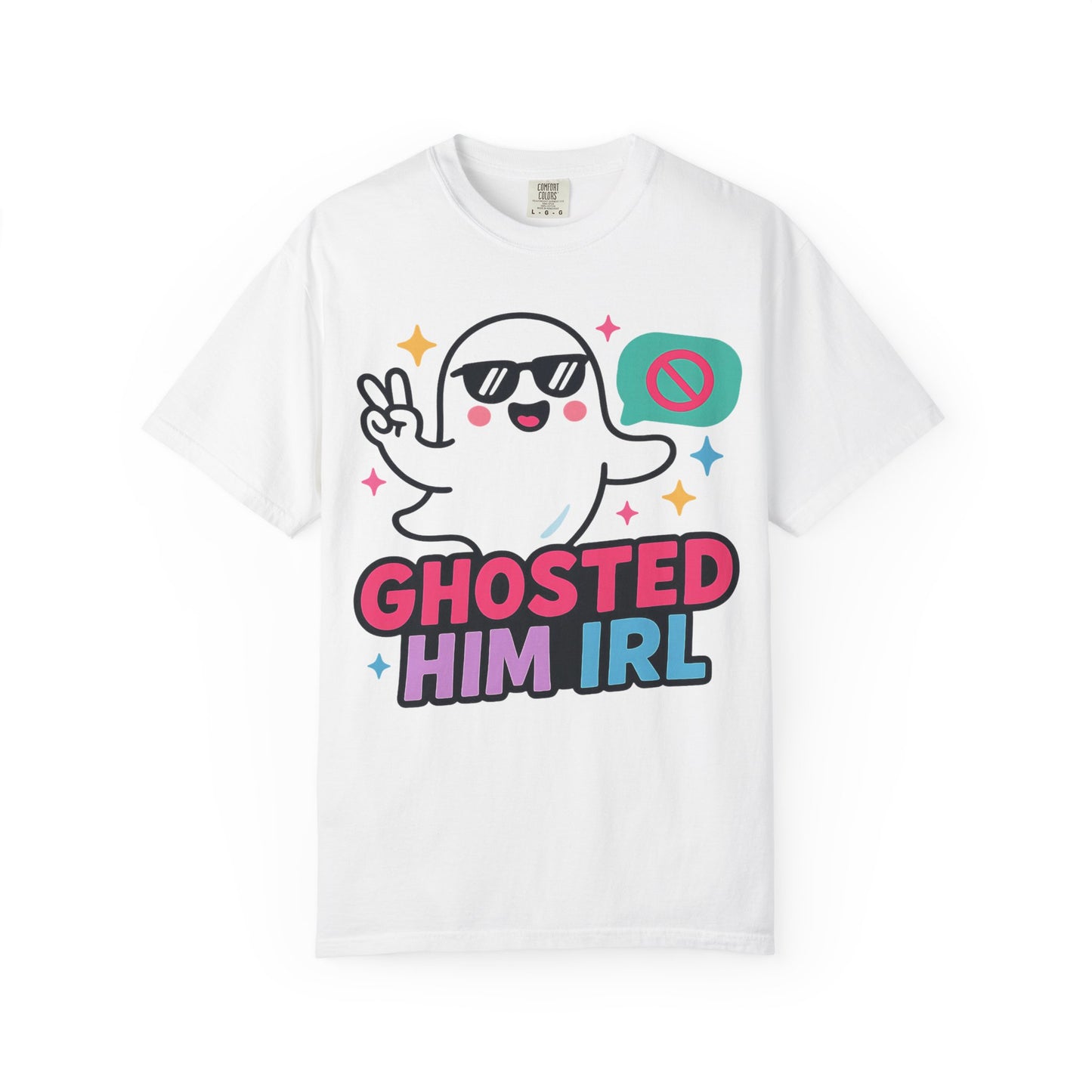 Ghosted Him IRL: Trendy Cartoon Ghost Illustration Comfort Colors Single Ladies