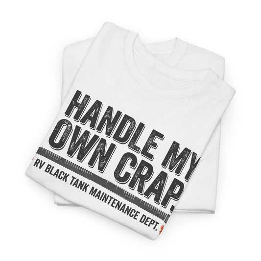 I Handle My Own Crap Tee - Funny Military Tank Maintenance Dept. Graphic T-Shirt