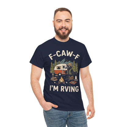 “F‑CAW‑F I’m RVing” Funny Camper Tee for RV Lovers