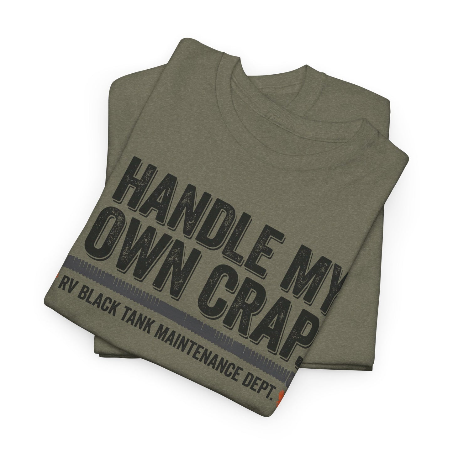 I Handle My Own Crap Tee - Funny Military Tank Maintenance Dept. Graphic T-Shirt