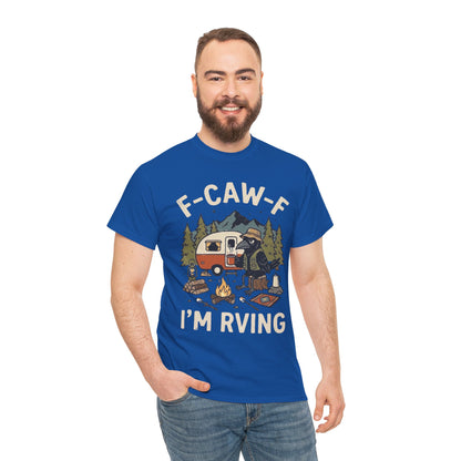 “F‑CAW‑F I’m RVing” Funny Camper Tee for RV Lovers