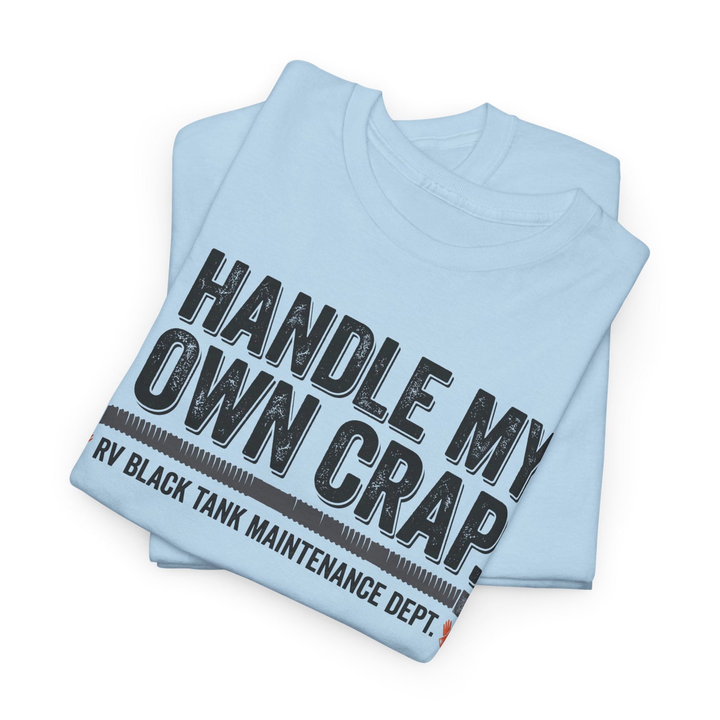 I Handle My Own Crap Tee - Funny Military Tank Maintenance Dept. Graphic T-Shirt