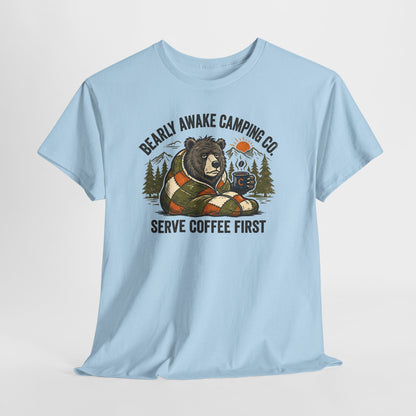 Bearly Awake Camping T-Shirt - "Serve Coffee First" Camping Tee