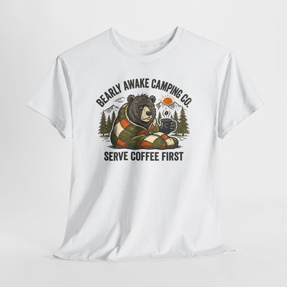 Bearly Awake Camping T-Shirt - "Serve Coffee First" Camping Tee