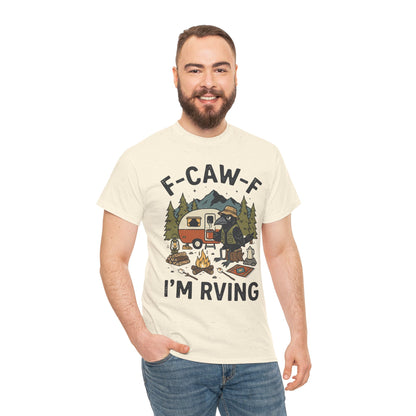 “F‑CAW‑F I’m RVing” Funny Camper Tee for RV Lovers