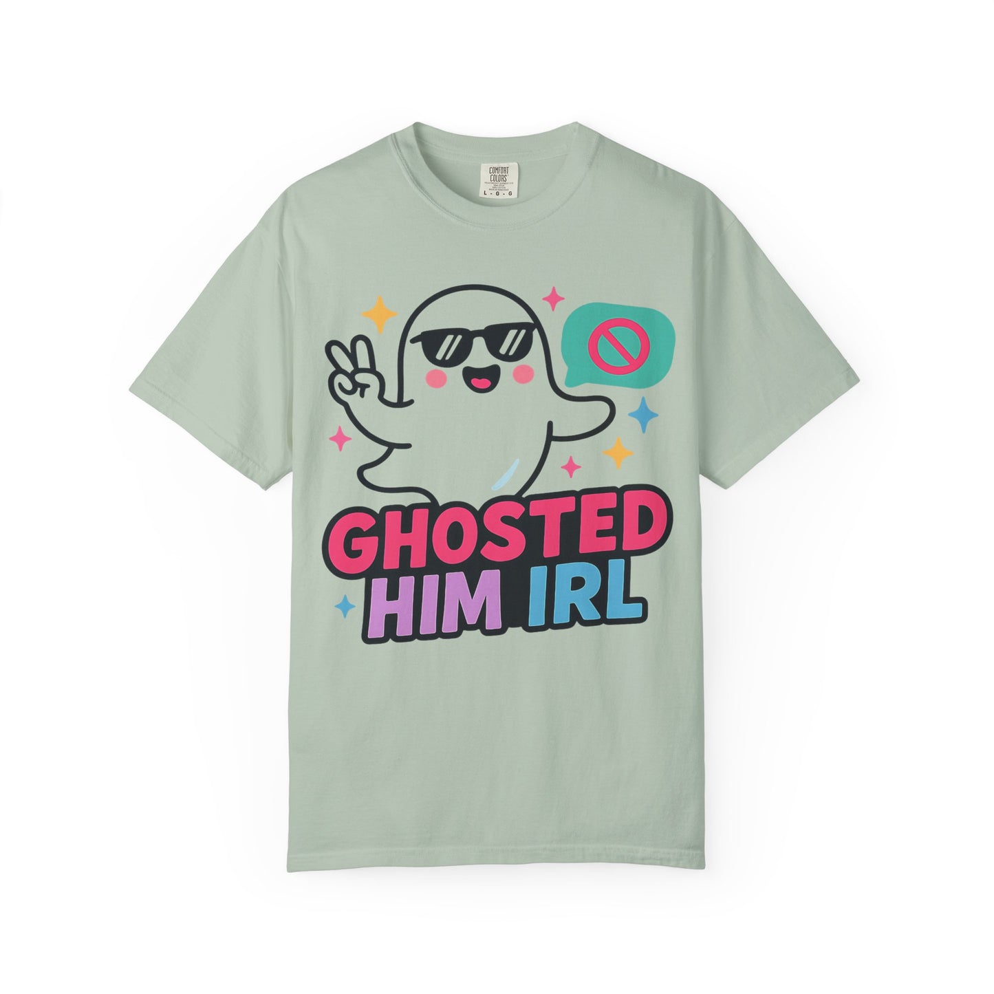 Ghosted Him IRL: Trendy Cartoon Ghost Illustration Comfort Colors Single Ladies