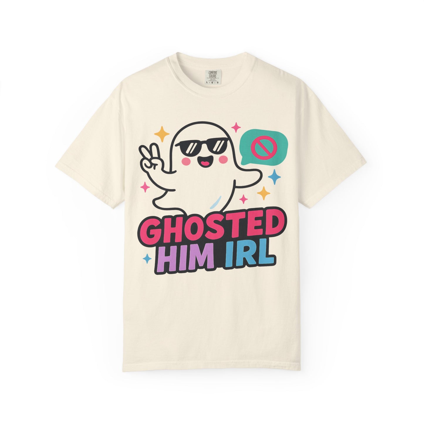 Ghosted Him IRL: Trendy Cartoon Ghost Illustration Comfort Colors Single Ladies