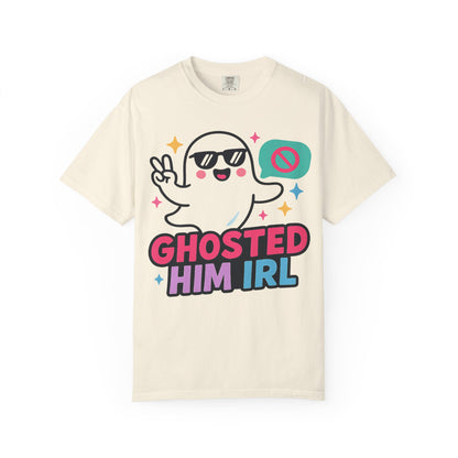 Ghosted Him IRL: Trendy Cartoon Ghost Illustration Comfort Colors Single Ladies