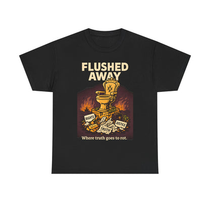 Flushed Away – Truth in the Toilet Tee