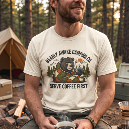 Bearly Awake Camping T-Shirt - "Serve Coffee First" Camping Tee