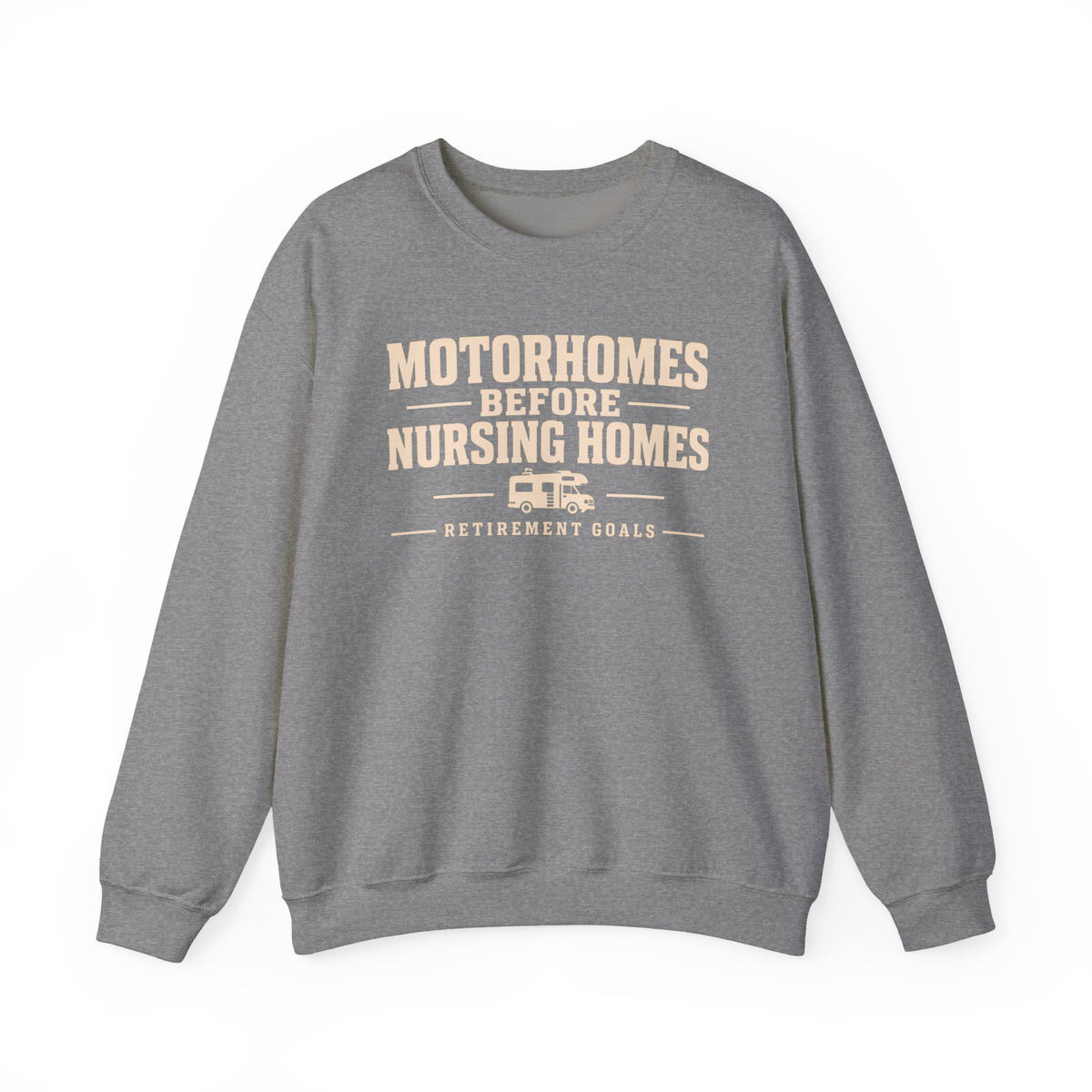 Motorhomes Before Nursing Homes Funny Camping Sweatshirt