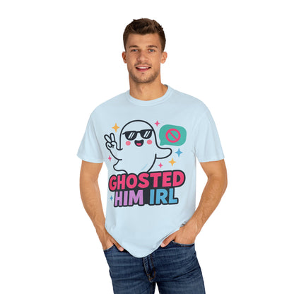 Ghosted Him IRL: Trendy Cartoon Ghost Illustration Comfort Colors Single Ladies