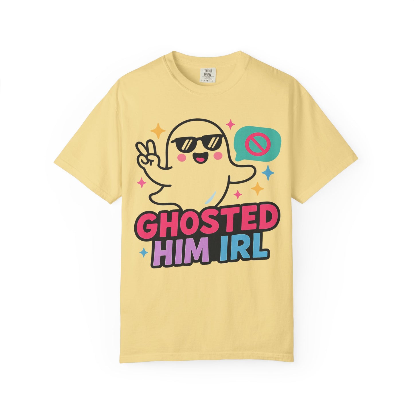 Ghosted Him IRL: Trendy Cartoon Ghost Illustration Comfort Colors Single Ladies