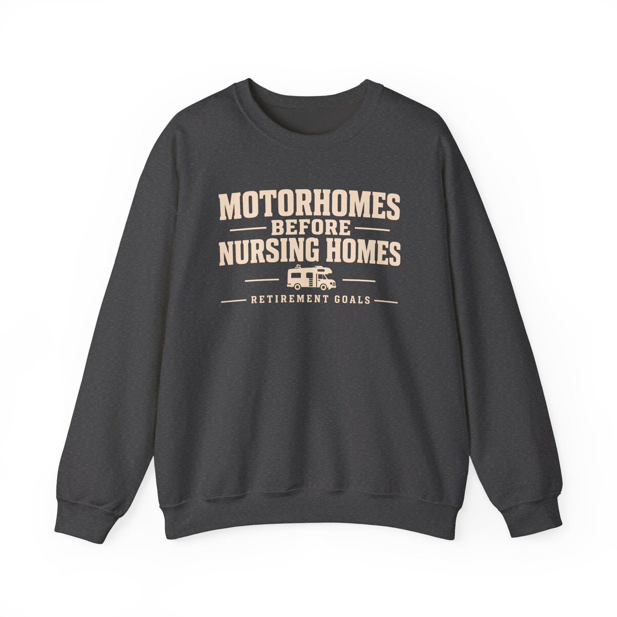 Motorhomes Before Nursing Homes Funny Camping Sweatshirt