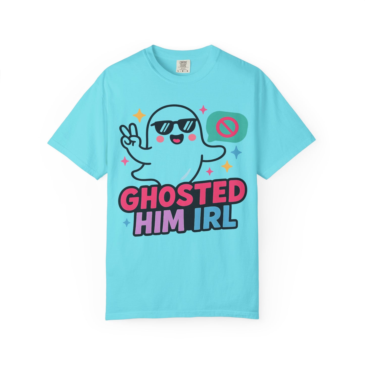 Ghosted Him IRL: Trendy Cartoon Ghost Illustration Comfort Colors Single Ladies